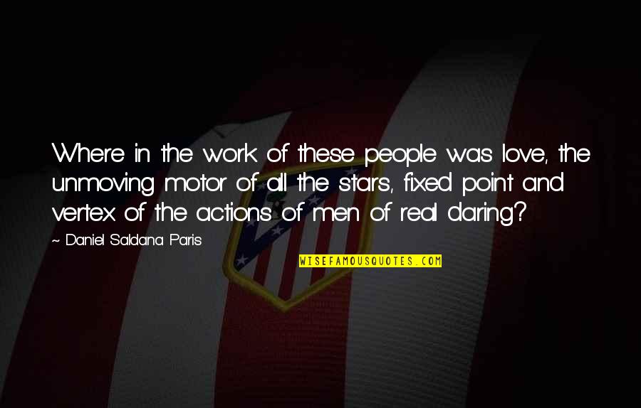 Paris All Quotes By Daniel Saldana Paris: Where in the work of these people was Paris All Quotes By Daniel Saldana Paris: Where in the work of these people was