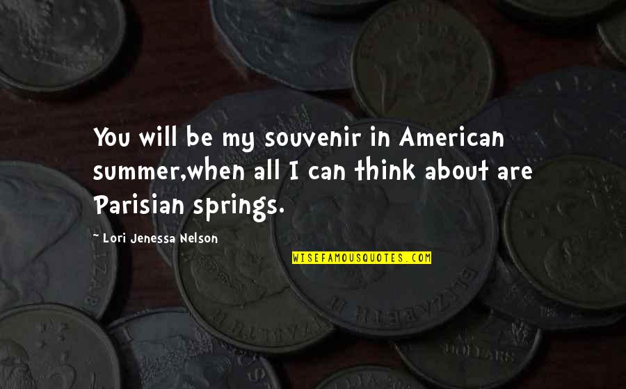 Paris All Quotes By Lori Jenessa Nelson: You will be my souvenir in American summer,when Paris All Quotes By Lori Jenessa Nelson: You will be my souvenir in American summer,when