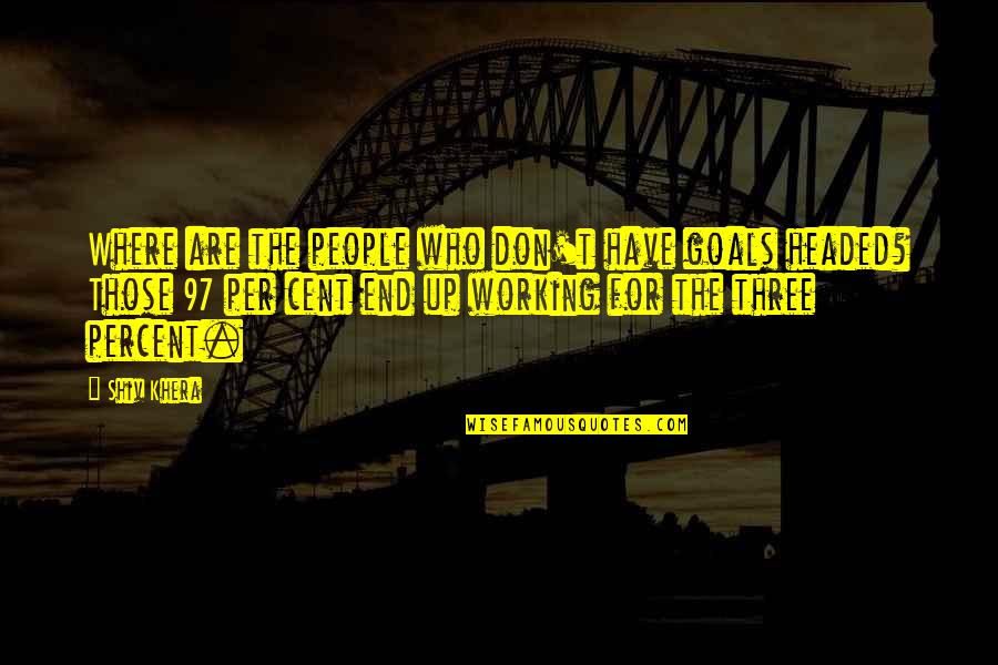 Paris Attack Quotes By Shiv Khera: Where are the people who don't have goals