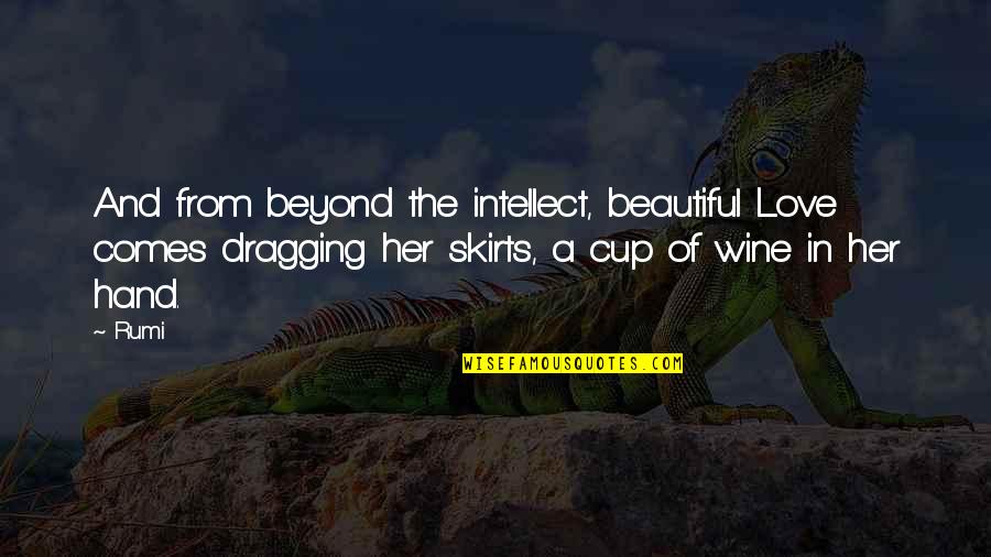 Paris Beauty Quotes By Rumi: And from beyond the intellect, beautiful Love comes