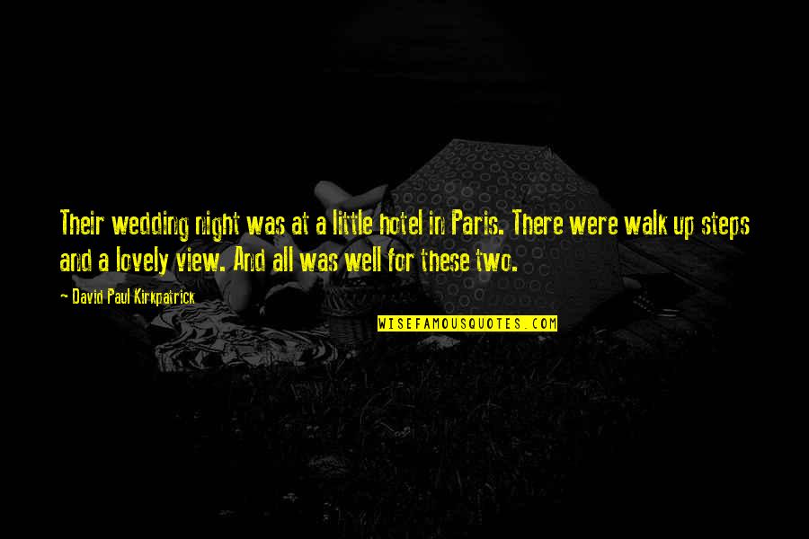 Paris By Night Quotes By David Paul Kirkpatrick: Their wedding night was at a little hotel