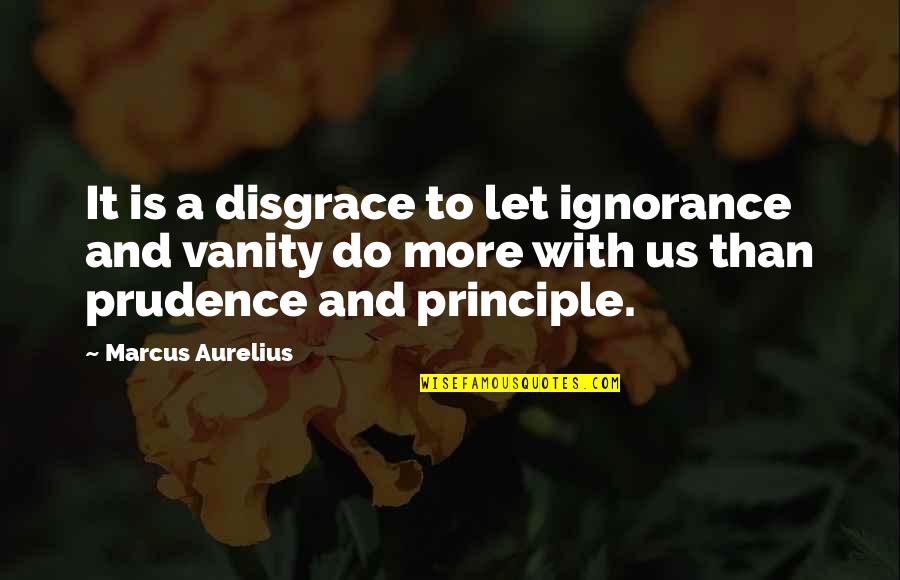 Paris France In French Quotes By Marcus Aurelius: It is a disgrace to let ignorance and