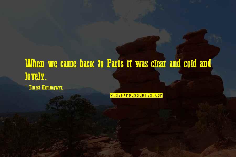 Paris Hemingway Quotes By Ernest Hemingway,: When we came back to Paris it was