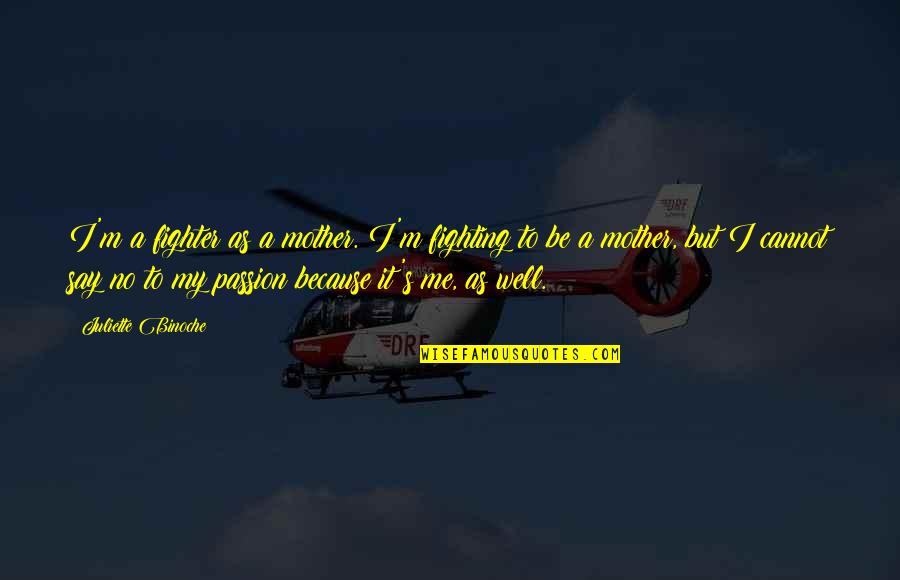 Paris In Romeo And Juliet Quotes By Juliette Binoche: I'm a fighter as a mother. I'm fighting Paris In Romeo And Juliet Quotes By Juliette Binoche: I'm a fighter as a mother. I'm fighting