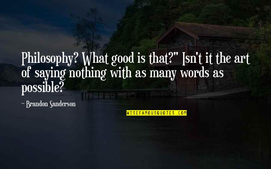 Paris Is Burning Mc Quotes By Brandon Sanderson: Philosophy? What good is that?" Isn't it the