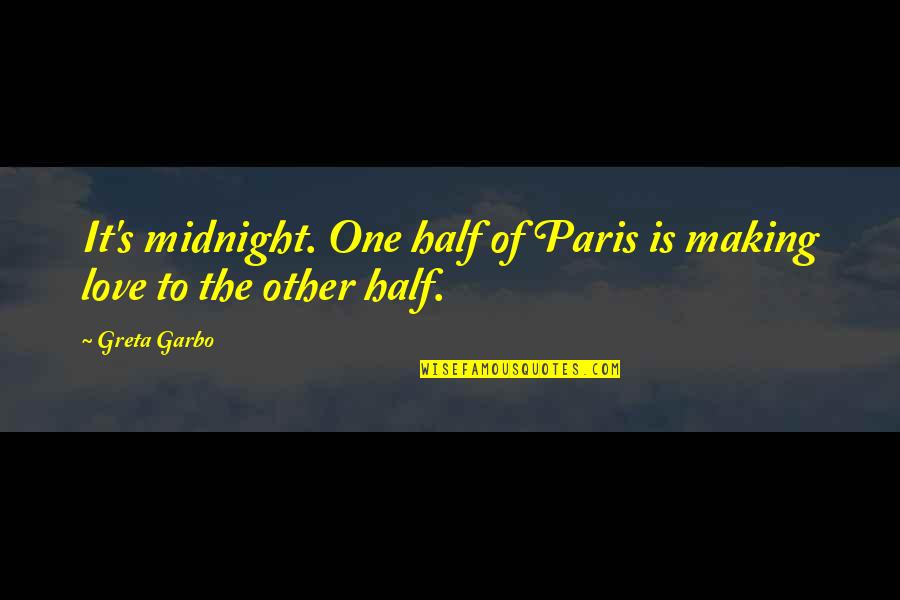 Paris Midnight In Paris Quotes By Greta Garbo: It's midnight. One half of Paris is making