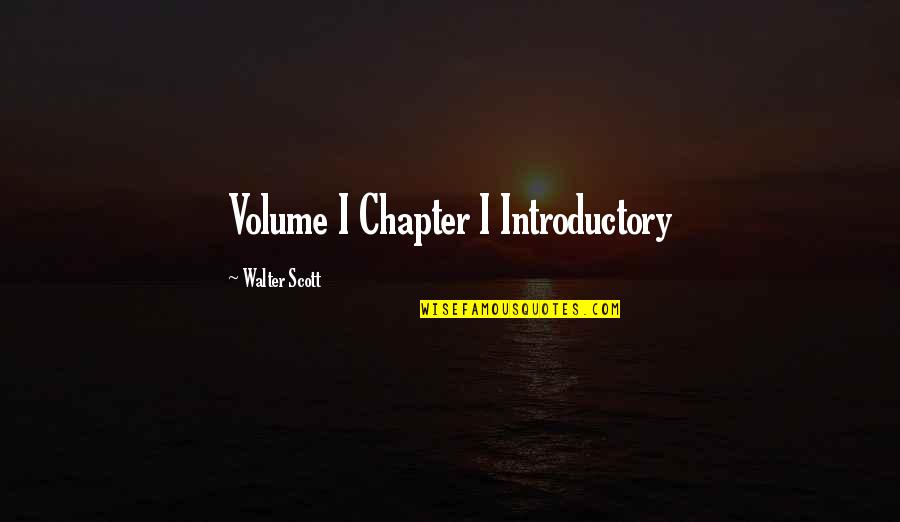 Paris One Corp Quotes By Walter Scott: Volume I Chapter I Introductory