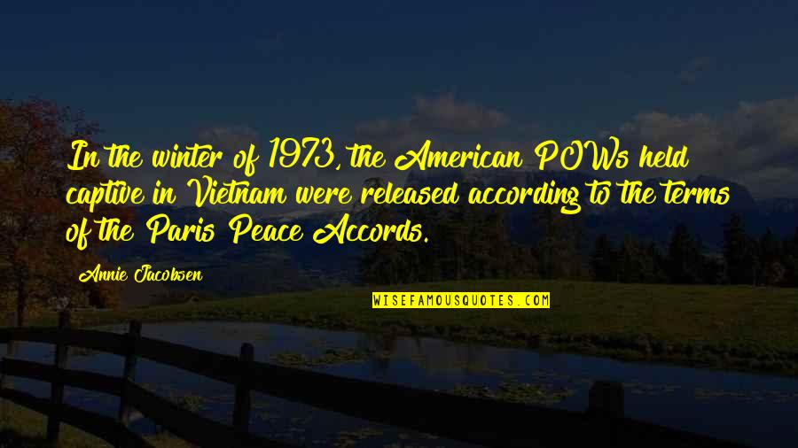 Paris Peace Accords Quotes By Annie Jacobsen: In the winter of 1973, the American POWs