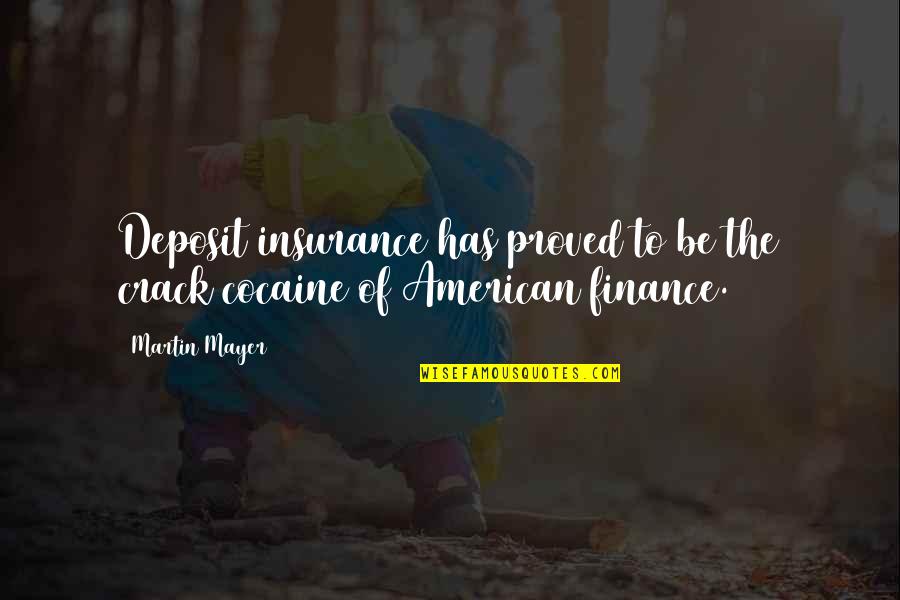 Paris Romance Quotes By Martin Mayer: Deposit insurance has proved to be the crack