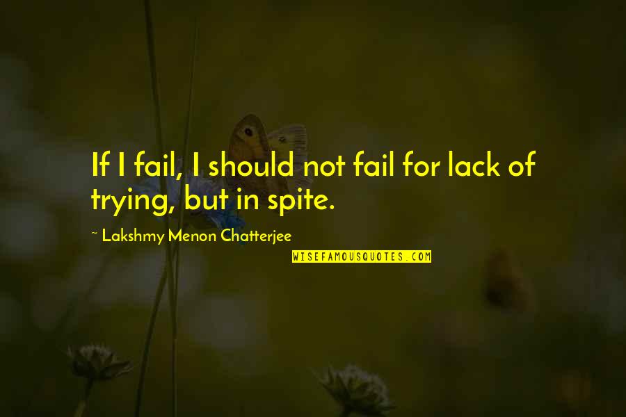 Parisa Wang Quotes By Lakshmy Menon Chatterjee: If I fail, I should not fail for Parisa Wang Quotes By Lakshmy Menon Chatterjee: If I fail, I should not fail for