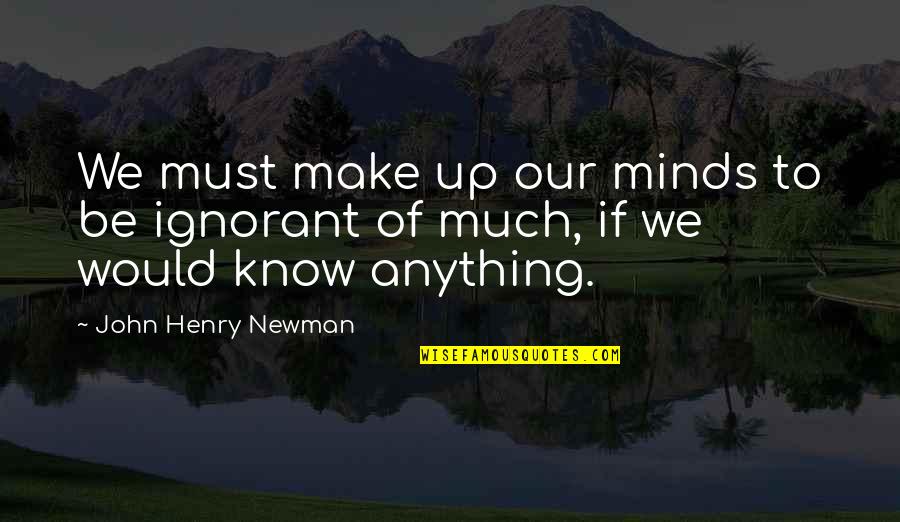 Parisara Quotes By John Henry Newman: We must make up our minds to be