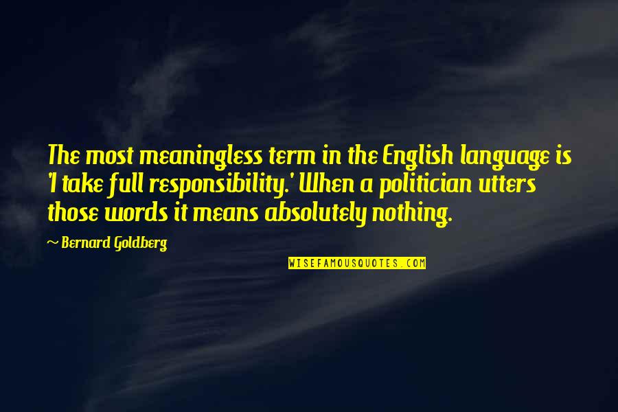 Pariseaus Store Quotes By Bernard Goldberg: The most meaningless term in the English language Pariseaus Store Quotes By Bernard Goldberg: The most meaningless term in the English language