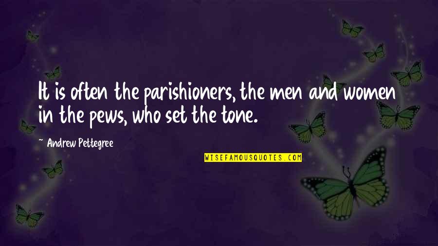 Parishioners Quotes By Andrew Pettegree: It is often the parishioners, the men and