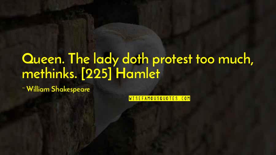 Parishioners Quotes By William Shakespeare: Queen. The lady doth protest too much, methinks.