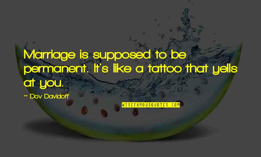 Parisi Speed Quotes By Dov Davidoff: Marriage is supposed to be permanent. It's like