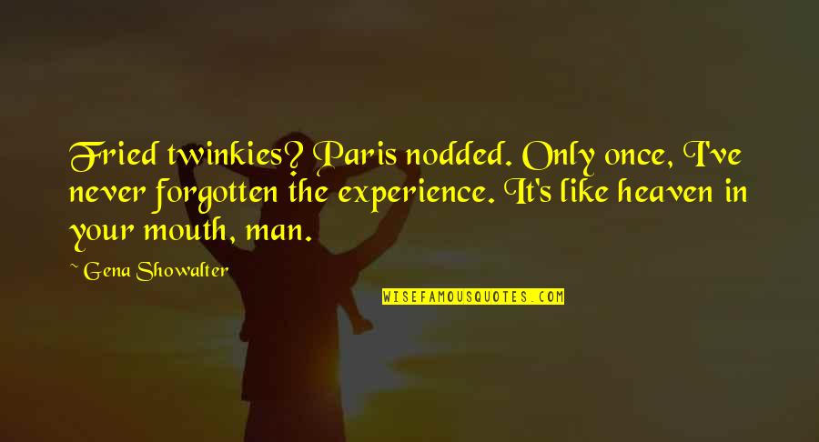Paris's Quotes By Gena Showalter: Fried twinkies? Paris nodded. Only once, I've never
