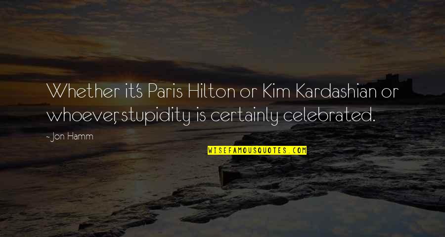 Paris's Quotes By Jon Hamm: Whether it's Paris Hilton or Kim Kardashian or