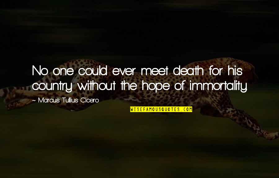 Parisul Cel Quotes By Marcus Tullius Cicero: No one could ever meet death for his Parisul Cel Quotes By Marcus Tullius Cicero: No one could ever meet death for his