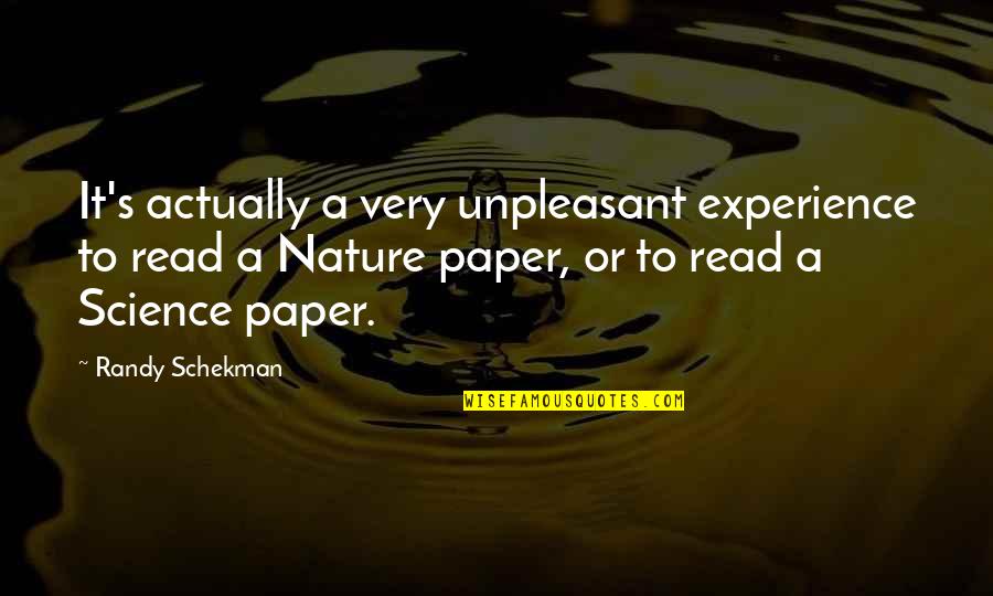 Pariyarum Quotes By Randy Schekman: It's actually a very unpleasant experience to read