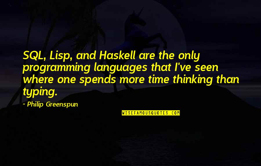 Pariyerum Perumal Quotes By Philip Greenspun: SQL, Lisp, and Haskell are the only programming