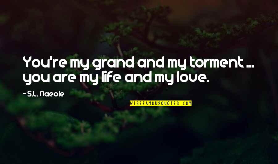 Pariyerum Perumal Quotes By S.L. Naeole: You're my grand and my torment ... you