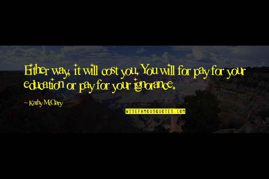 Parizeau Artist Quotes By Kathy McClary: Either way, it will cost you. You will