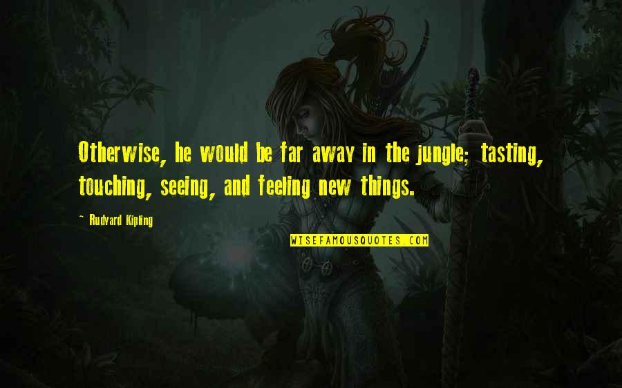 Parizeau Quotes By Rudyard Kipling: Otherwise, he would be far away in the Parizeau Quotes By Rudyard Kipling: Otherwise, he would be far away in the