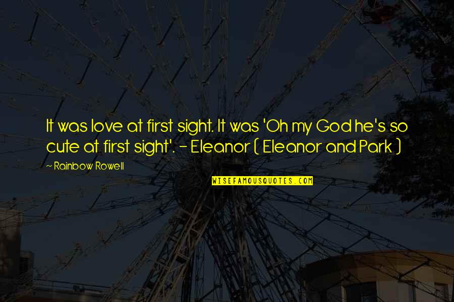 Park And Eleanor Quotes By Rainbow Rowell: It was love at first sight. It was