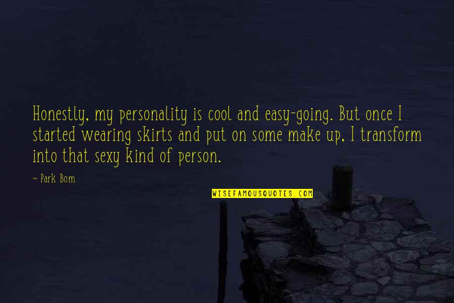 Park Bom Quotes By Park Bom: Honestly, my personality is cool and easy-going. But