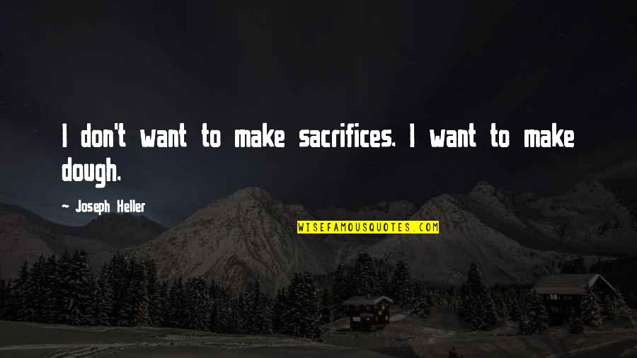 Park Jimin Quote Quotes By Joseph Heller: I don't want to make sacrifices. I want