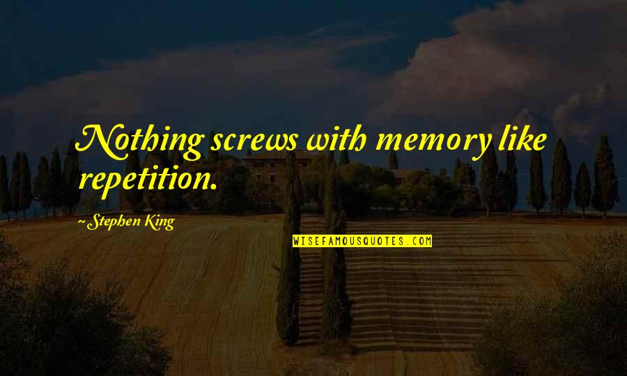 Park Jimin Quotes By Stephen King: Nothing screws with memory like repetition. Park Jimin Quotes By Stephen King: Nothing screws with memory like repetition.