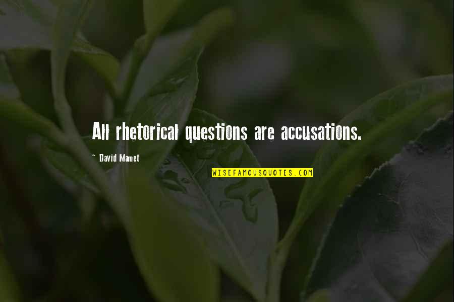 Park Jung Min Quotes By David Mamet: All rhetorical questions are accusations.