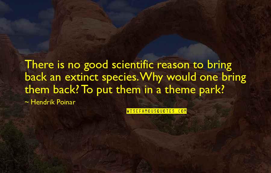 Park No Quotes By Hendrik Poinar: There is no good scientific reason to bring Park No Quotes By Hendrik Poinar: There is no good scientific reason to bring