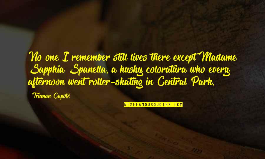 Park No Quotes By Truman Capote: No one I remember still lives there except Park No Quotes By Truman Capote: No one I remember still lives there except
