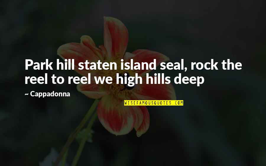 Park Quotes By Cappadonna: Park hill staten island seal, rock the reel