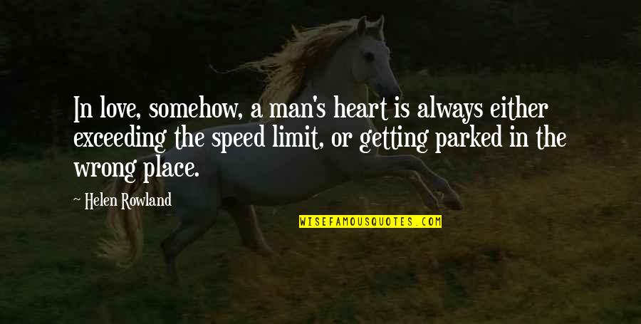 Parked Quotes By Helen Rowland: In love, somehow, a man's heart is always Parked Quotes By Helen Rowland: In love, somehow, a man's heart is always
