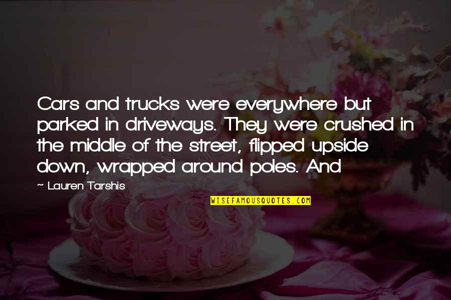 Parked Quotes By Lauren Tarshis: Cars and trucks were everywhere but parked in Parked Quotes By Lauren Tarshis: Cars and trucks were everywhere but parked in