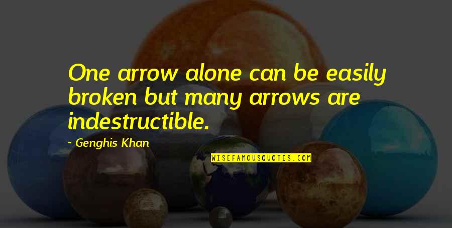Parker J Palmer Let Your Life Speak Quotes By Genghis Khan: One arrow alone can be easily broken but