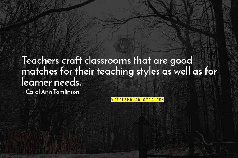 Parkes Quotes By Carol Ann Tomlinson: Teachers craft classrooms that are good matches for