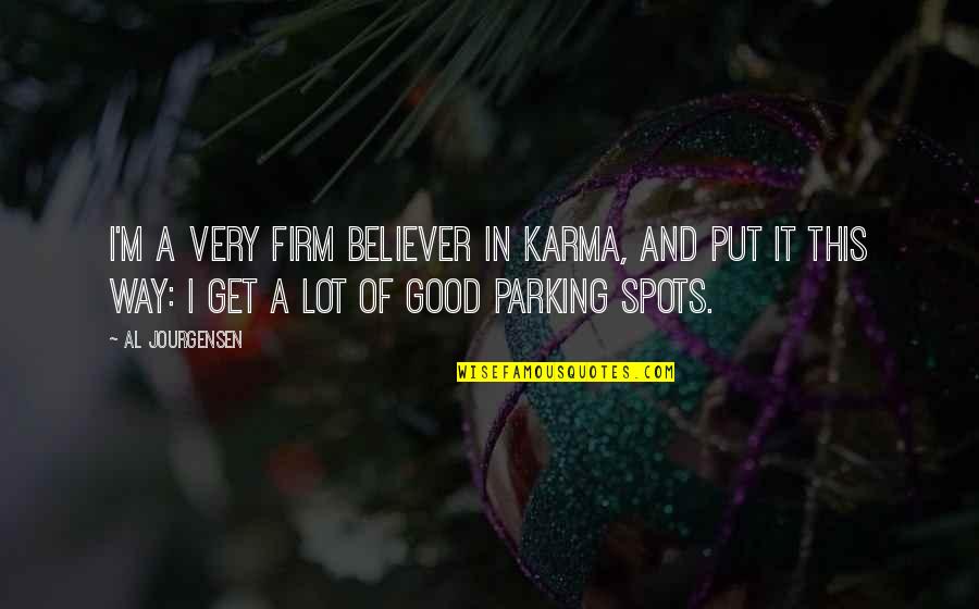 Parking Quotes By Al Jourgensen: I'm a very firm believer in karma, and