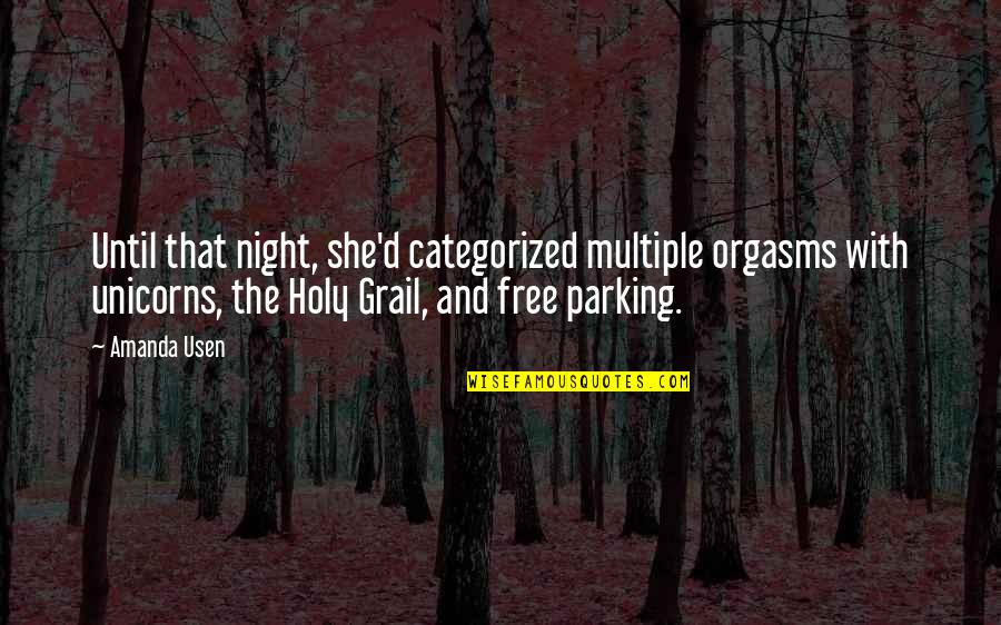 Parking Quotes By Amanda Usen: Until that night, she'd categorized multiple orgasms with