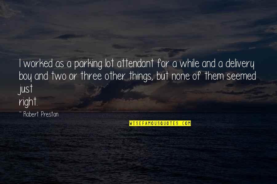 Parking Quotes By Robert Preston: I worked as a parking lot attendant for