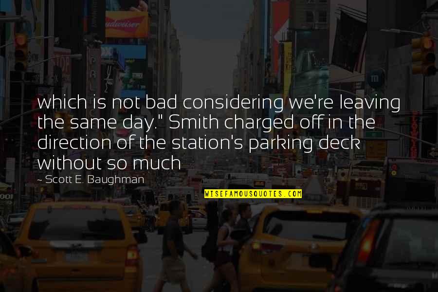 Parking Quotes By Scott E. Baughman: which is not bad considering we're leaving the