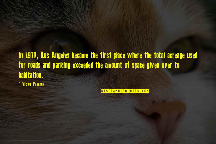 Parking Space Quotes By Victor Papanek: In 1970, Los Angeles became the first place