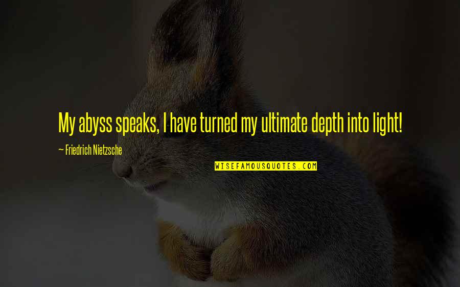 Parkinson's Disease Inspirational Quotes By Friedrich Nietzsche: My abyss speaks, I have turned my ultimate