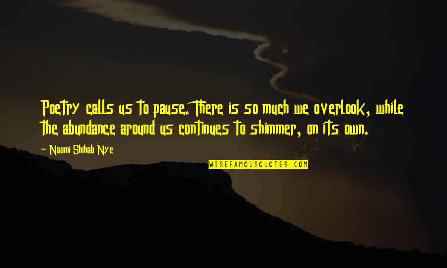 Parkison Quotes By Naomi Shihab Nye: Poetry calls us to pause. There is so