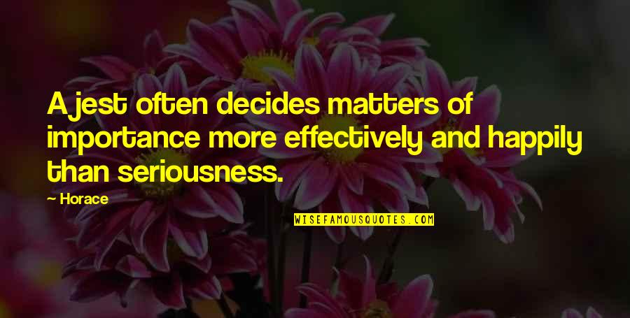 Parkol B Rlet Quotes By Horace: A jest often decides matters of importance more