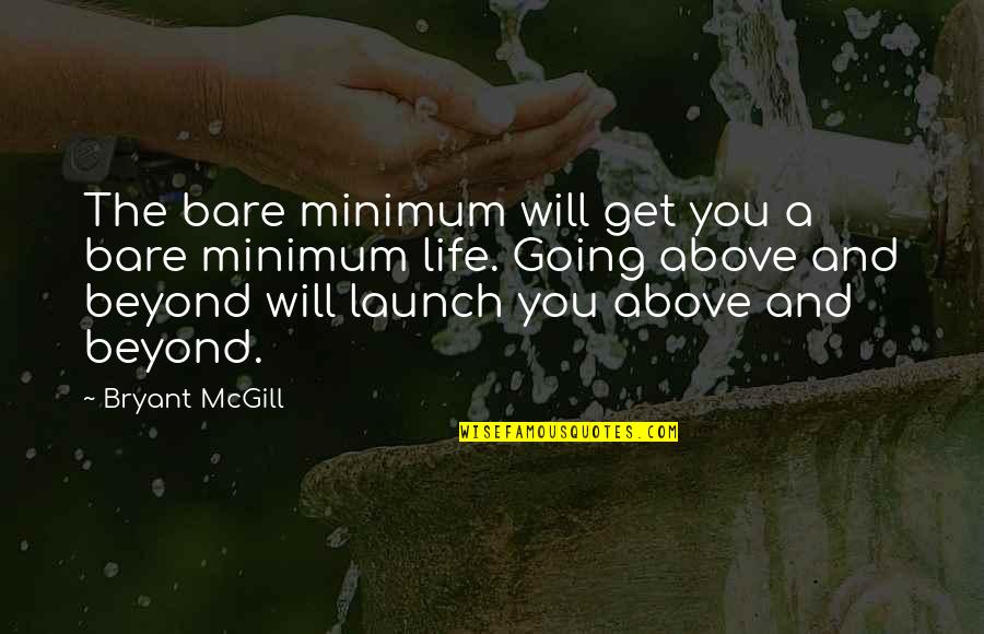 Parkovanie Quotes By Bryant McGill: The bare minimum will get you a bare