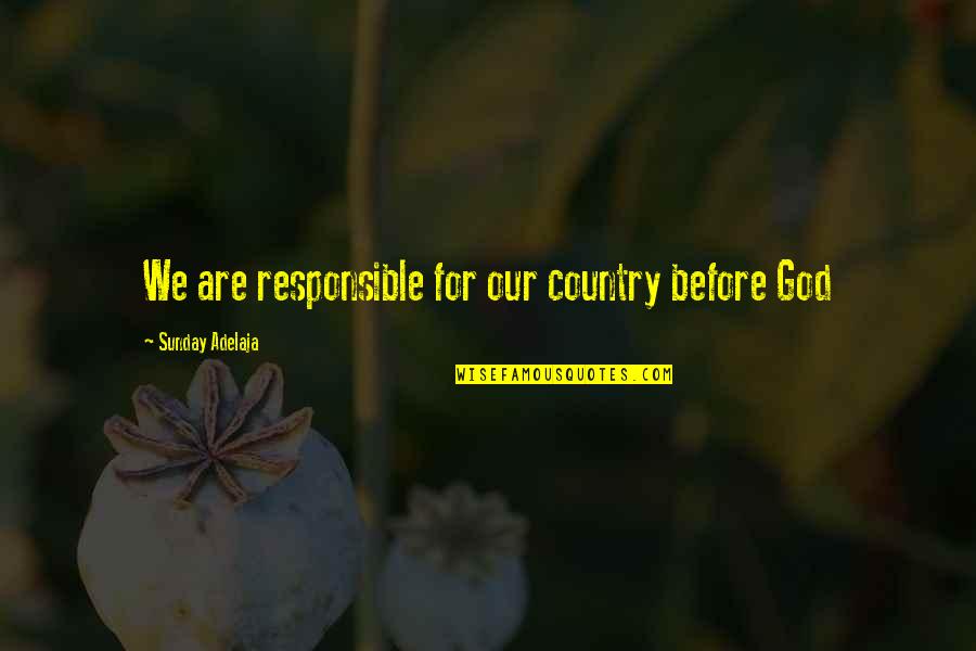 Parks And Nature Quotes By Sunday Adelaja: We are responsible for our country before God