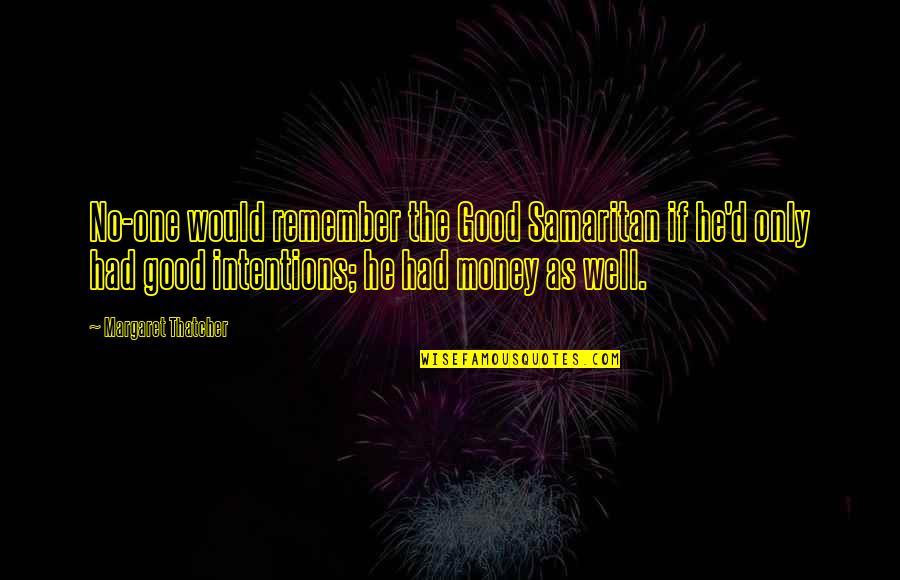 Parks And Rec Emergency Response Quotes By Margaret Thatcher: No-one would remember the Good Samaritan if he'd